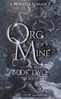Orc of Mine: The Birth (Book Two) B0BTRXDXYR Book Cover