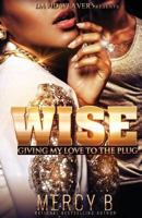 Wise: Giving My Love to the Plug 152388858X Book Cover