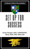 SET UP FOR SUCCESS: A Veteran's Guide to Re-acclimation 0989417743 Book Cover