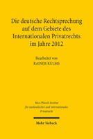 Die Deutsche Rechtsprechung Auf Dem Gebiete Des Internationalen Privatrechts: Im Jahre 2012 3161534700 Book Cover