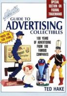 Hake's Guide to Advertising Collectibles: 100 Years of Advertising from 100 Famous Companies 0870696459 Book Cover