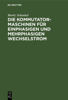 Die Kommutatormaschinen f�r einphasigen und mehrphasigen Wechselstrom 3111119858 Book Cover