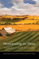 Homesteading the Plains: Toward a New History 1496213947 Book Cover