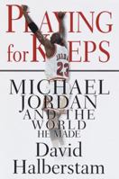 Playing for Keeps: Michael Jordan and the World He Made 0767904443 Book Cover