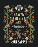 Heaven Meets Earth: A 40-Day Journey of Transformation Through the Nicene Creed 140025437X Book Cover