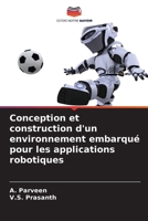 Conception et construction d'un environnement embarqué pour les applications robotiques (French Edition) 620852850X Book Cover
