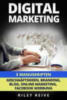 Digital Marketing: 5 Manuskripten: Geschaftsideen, Branding, Blog, Online Marketing, Facebook Werbung 1979294593 Book Cover
