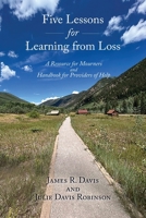 Five Lessons for Learning from Loss: A Resource for Mourners and Handbook for Providers of Help 1632937832 Book Cover