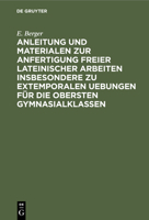 Anleitung und Materialen zur Anfertigung freier lateinischer Arbeiten insbesondere zu extemporalen Uebungen f�r die obersten Gymnasialklassen 3112408551 Book Cover