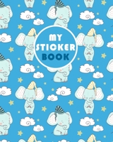 My sticker book: Little Elephant & Soft Blue - To put stickers in ultimate blank permanent sticker album for Collecting, Autographs, Sketching, Writing, Drawing - Fun Children Family Activity Book for 1673523595 Book Cover