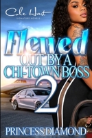 Flewed Out By A Chi-Town Boss: An Urban Romance B09BJPFSX3 Book Cover