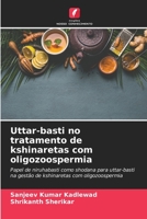 Uttar-basti no tratamento de kshinaretas com oligozoospermia: Papel de niruhabasti como shodana para uttar-basti na gestão de kshinaretas com oligozoospermia (Portuguese Edition) B0CJXHR9VW Book Cover