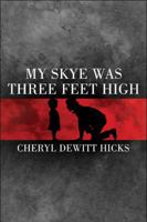 My Skye Was Three Feet High 1607035928 Book Cover