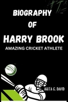 BIOGRAPHY OF HARRY BROOK AMAZING CRICKET ATHLETE B0DPN3WWRZ Book Cover