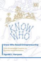 Know-Who Based Entrepreneurship: From Knowledge Creation to Business Implementation 1848443110 Book Cover