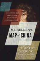 Mr. Selden's Map of China: Decoding the Secrets of a Vanished Cartographer 1770893539 Book Cover