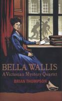 Bella Wallis: A Victorian Mystery Quartet 0701185597 Book Cover