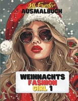 Weihnachts Fashion Girl – Stilvolle Designs für die festliche Jahreszeit - Band 1: 50 glamouröse Malvorlagen mit weihnachtlichen Mode-Inspirationen – ... kreative Köpfe jeden Alters (German Edition) B0DNG1685R Book Cover