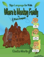 Where Is Monkey Family?: Sign Language For Kids To Frere Jacques B09LGNR2B3 Book Cover