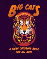 Big Cats: A Tiger Coloring Book for All Ages B0BSJ7G43S Book Cover