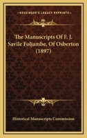 The Manuscripts Of F. J. Savile Foljambe, Of Osberton 1437292437 Book Cover