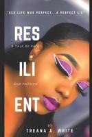 RESILIENT: A Tale of Pain and Passion 1797413740 Book Cover