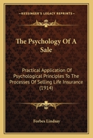 The Psychology of a Sale; Practical Application of Psychological Principles to the Processes of Selling Life Insurance 1120039983 Book Cover