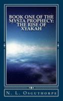 The Rise of Xyakah (The Mysta Prophecy #1) 1542607906 Book Cover