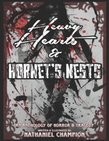 Heavy Hearts and Hornet's Nests: An Anthology of Horror and Tragedy: Volume 1 B0C4N3ZVDW Book Cover