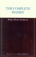 The Complete Pianist: Body, Mind, Synthesis 0810843064 Book Cover