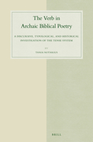 The Verb in Archaic Biblical Poetry: A Discursive, Typological, and Historical Investigation of the Tense System 900425336X Book Cover