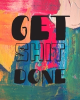 Get Shit Done: Ceo Entrepreneur Business Owner Undated 12 Month Goal Planner 8 x 10 120 Pages 1695513762 Book Cover