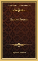 Earlier Poems 0548397953 Book Cover