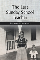 The Last Sunday School Teacher 1098072456 Book Cover