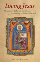 Loving Jesus: Monastery Talks on the Gospel According to Saint Matthew 087907065X Book Cover