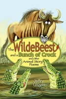 Wildebeest and a Bunch of Crock and Other Animal Story Poems 1948854058 Book Cover