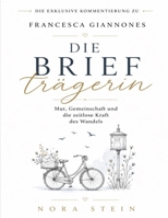 Die exklusive Kommentierung zu Francesca Giannones Die Briefträgerin: Mut, Gemeinschaft und die zeitlose Kraft des Wandels (German Edition) B0H9GPS3RH Book Cover
