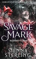 Savage Mark: A Dark and Steamy Omegaverse Island Romance (Banished Alphas) B0F9FKBHCV Book Cover