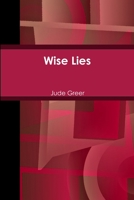 Wise Lies 1329978293 Book Cover