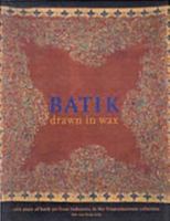 Batik -- Drawn in Wax: 200 Years of Batik Art from Indonesia in the Tropenmuseum Collection 9068321943 Book Cover