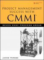 Project Management Success with CMMI(R): Seven CMMI Process Areas 0132333058 Book Cover