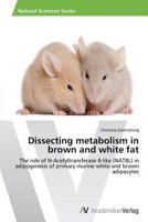 Dissecting Metabolism in Brown and White Fat 3639640950 Book Cover