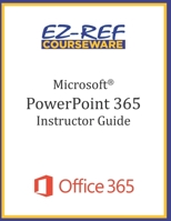 Microsoft PowerPoint 365 - Overview: Instructor Guide 1700955152 Book Cover