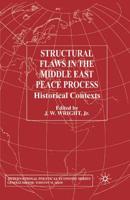 Structural Flaws in the Middle East Peace Process: Historical Contexts 1349409081 Book Cover