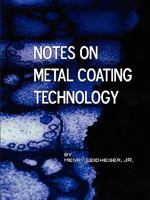 Notes on Metal Coating Technology (Applied Engineering) 1934939595 Book Cover