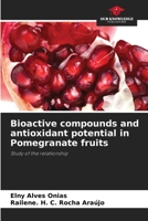 Bioactive compounds and antioxidant potential in Pomegranate fruits 6207738349 Book Cover