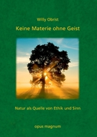 Keine Materie ohne Geist: Natur als Quelle von Ethik und Sinn 3939322806 Book Cover