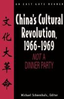 China's Cultural Revolution, 1966-1969: Not a Dinner Party (East Gate Reader) 1563247372 Book Cover