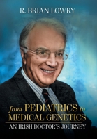 From Pediatrics to Medical Genetics: An Irish Doctor's Journey 1038356989 Book Cover