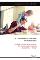 Las Conductas Incivilizadas en las Escuelas: ¿Por Qué es Importante Resolver las Conductas Incivilizadas de los Niños y Niñas? (Spanish Edition) 9999324622 Book Cover